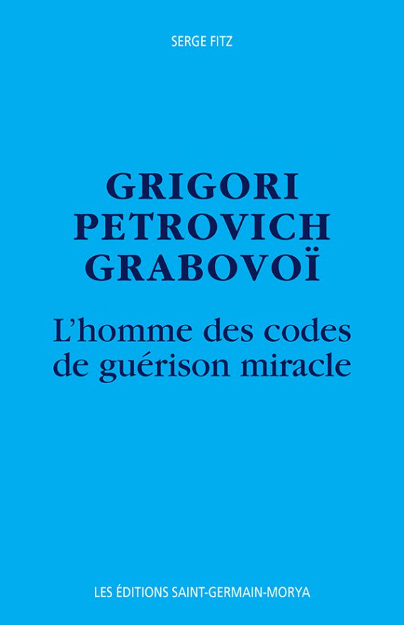 Grigori Grabovoï – L'homme des codes de guérison miracle